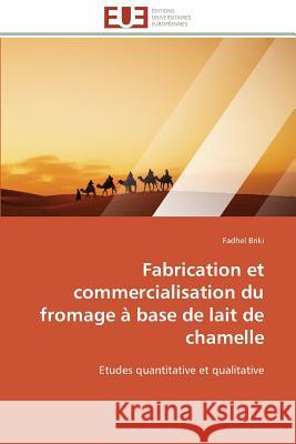 Fabrication Et Commercialisation Du Fromage À Base de Lait de Chamelle Briki-F 9783841785725 Editions Universitaires Europeennes
