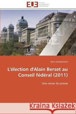 L'Élection d'Alain Berset Au Conseil Fédéral (2011) Chardonnens-A 9783841785893 Editions Universitaires Europeennes
