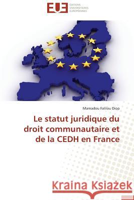 Le Statut Juridique Du Droit Communautaire Et de la Cedh En France Diop-M 9783841786012