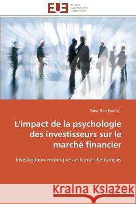 L'Impact de la Psychologie Des Investisseurs Sur Le Marché Financier Bouheni-F 9783841786678 Editions Universitaires Europeennes