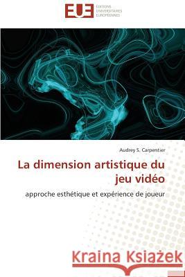 La Dimension Artistique Du Jeu Vidéo Carpentier-A 9783841786852 Editions Universitaires Europeennes