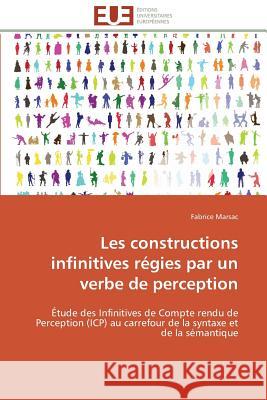 Les constructions infinitives régies par un verbe de perception Marsac-F 9783841786968 Editions Universitaires Europeennes