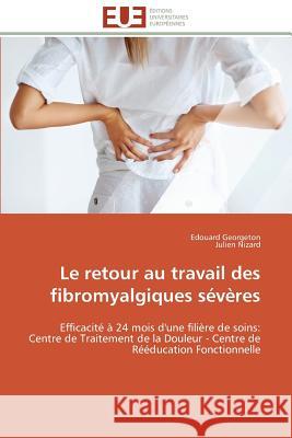 Le retour au travail des fibromyalgiques sévères Collectif 9783841787309 Editions Universitaires Europeennes