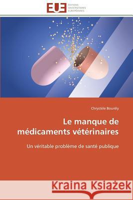Le manque de médicaments vétérinaires Bourely-C 9783841787804 Editions Universitaires Europeennes