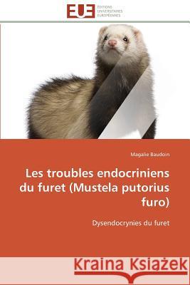 Les troubles endocriniens du furet (mustela putorius furo) Baudoin-M 9783841787835