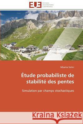 Étude probabiliste de stabilité des pentes Selmi-M 9783841787958 Editions Universitaires Europeennes