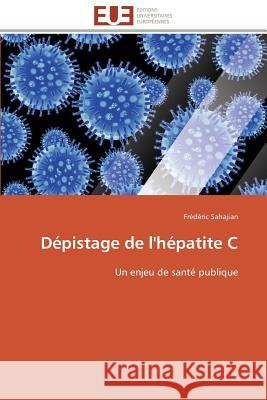 Dépistage de l'Hépatite C Sahajian-F 9783841788122 Editions Universitaires Europeennes