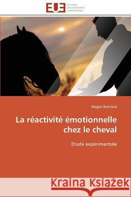 La réactivité émotionnelle chez le cheval Bertrand-M 9783841788153 Editions Universitaires Europeennes