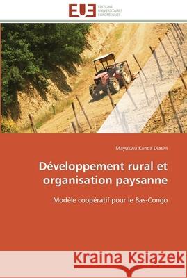 Développement rural et organisation paysanne Kanda Diasivi-M 9783841788344 Editions Universitaires Europeennes