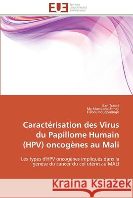 Caractérisation des virus du papillome humain (hpv) oncogènes au mali Collectif 9783841788375 Editions Universitaires Europeennes