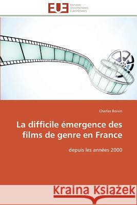 La Difficile Émergence Des Films de Genre En France Boivin-C 9783841788481