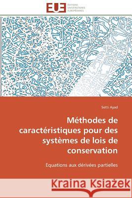 Méthodes de Caractéristiques Pour Des Systèmes de Lois de Conservation Ayad-S 9783841788559