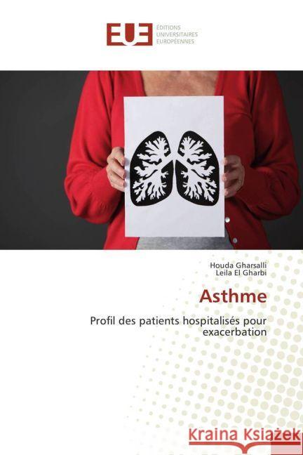 Asthme : Profil des patients hospitalisés pour exacerbation Gharsalli, Houda; El Gharbi, Leila 9783841788764