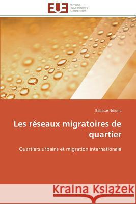 Les Réseaux Migratoires de Quartier Ndione-B 9783841788870 Editions Universitaires Europeennes