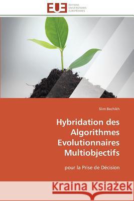 Hybridation Des Algorithmes Evolutionnaires Multiobjectifs Bechikh-S 9783841789655 Editions Universitaires Europeennes