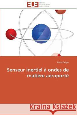 Senseur Inertiel À Ondes de Matière Aéroporté Geiger-R 9783841789761