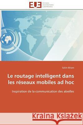 Le Routage Intelligent Dans Les Réseaux Mobiles Ad Hoc Bitam-S 9783841789914 Editions Universitaires Europeennes