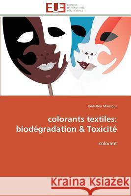 Colorants Textiles: Biodégradation Toxicité Mansour-H 9783841790040
