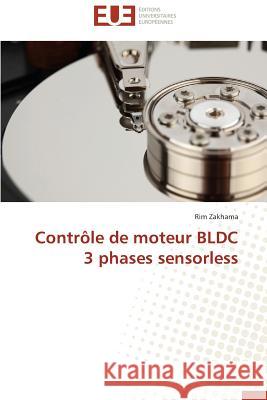 Contrôle de Moteur Bldc 3 Phases Sensorless Zakhama-R 9783841790170 Editions Universitaires Europeennes