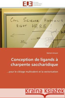 Conception de Ligands À Charpente Saccharidique Almant-M 9783841790699 Editions Universitaires Europeennes