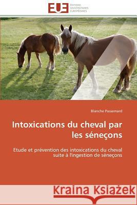 Intoxications Du Cheval Par Les Séneçons Passemard-B 9783841790842 Editions Universitaires Europeennes
