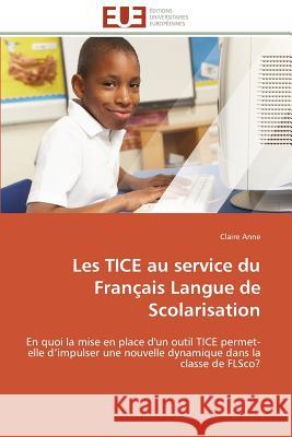 Les Tice Au Service Du Français Langue de Scolarisation Anne-C 9783841791047 Editions Universitaires Europeennes