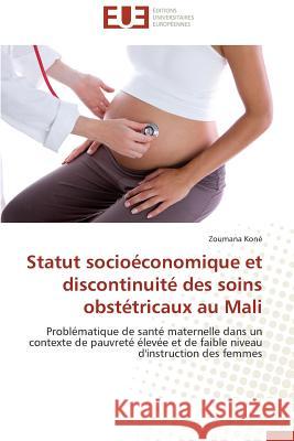 Statut Socioéconomique Et Discontinuité Des Soins Obstétricaux Au Mali Kone-Z 9783841791191