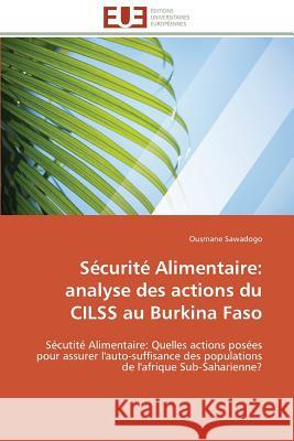 Sécurité Alimentaire: Analyse Des Actions Du Cilss Au Burkina Faso Sawadogo-O 9783841792167 Editions Universitaires Europeennes