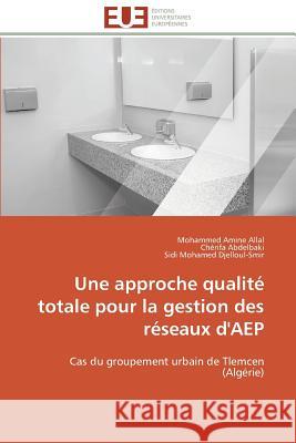 Une Approche Qualité Totale Pour La Gestion Des Réseaux d'Aep Collectif 9783841792419