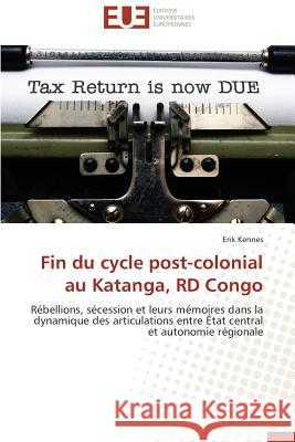 Fin Du Cycle Post-Colonial Au Katanga, Rd Congo Kennes-E 9783841792624