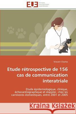 Etude Rétrospective de 156 Cas de Communication Interatriale Charles-V 9783841792792 Editions Universitaires Europeennes