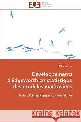Développements d'Edgeworth En Statistique Des Modèles Markoviens Ferre-D 9783841792815