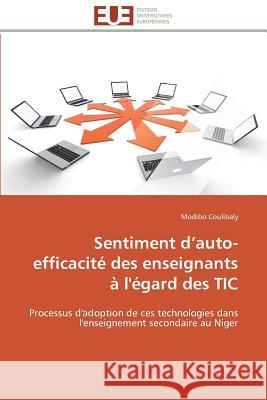 Sentiment D Auto-Efficacité Des Enseignants À l'Égard Des Tic Coulibaly-M 9783841792860 Editions Universitaires Europeennes