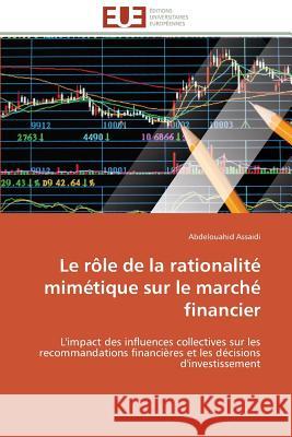 Le Rôle de la Rationalité Mimétique Sur Le Marché Financier Assaidi-A 9783841792907 Editions Universitaires Europeennes