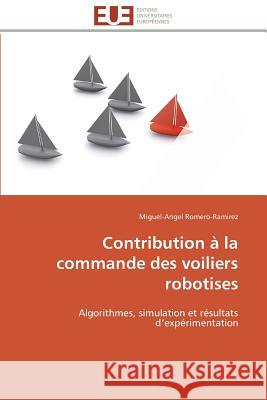 Contribution À La Commande Des Voiliers Robotises Romero-Ramirez-M 9783841792945