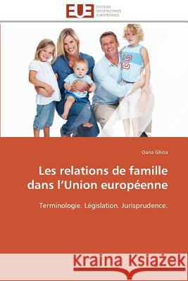 Les Relations de Famille Dans L Union Européenne Ghita-O 9783841792990 Editions Universitaires Europeennes