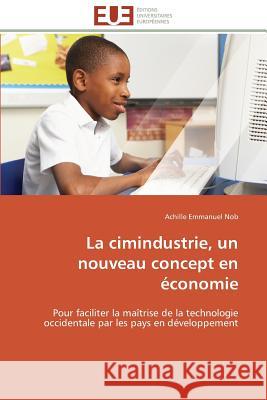 La Cimindustrie, Un Nouveau Concept En Économie Nob-A 9783841793522 Editions Universitaires Europeennes