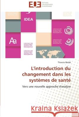 L'introduction du changement dans les systèmes de santé Balde-T 9783841793751 Editions Universitaires Europeennes