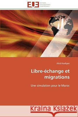 Libre-Échange Et Migrations Ihadiyan-A 9783841793775 Editions Universitaires Europeennes