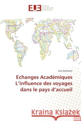 Echanges Académiques L'influence des voyages dans le pays d'accueil Sara Hohlweck 9783841793782 Editions Universitaires Europeennes