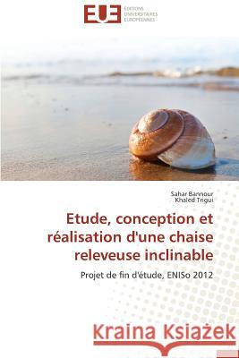 Etude, Conception Et Réalisation d'Une Chaise Releveuse Inclinable Collectif 9783841793935