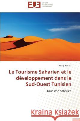 Le Tourisme Saharien Et Le Développement Dans Le Sud-Ouest Tunisien Boulifa-F 9783841794079 Editions Universitaires Europeennes