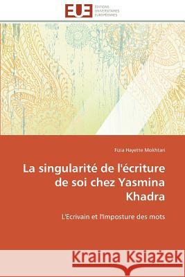 La Singularité de l'Écriture de Soi Chez Yasmina Khadra Mokhtari-F 9783841794604