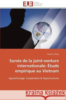 Survie de la Joint-Venture Internationale: Étude Empirique Au Vietnam Phan-T 9783841794680 Editions Universitaires Europeennes
