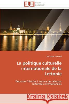 La Politique Culturelle Internationale de la Lettonie Penhard-M 9783841795076 Editions Universitaires Europeennes