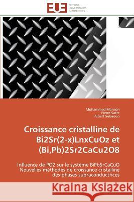 Croissance Cristalline de Bi2sr(2-X)Lnxcuoz Et (Bi, Pb)2sr2cacu2o8 Collectif 9783841795243