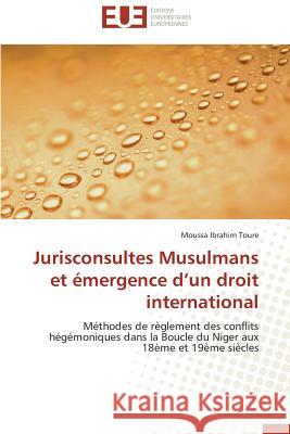 Jurisconsultes Musulmans Et Émergence D Un Droit International Toure-M 9783841795649