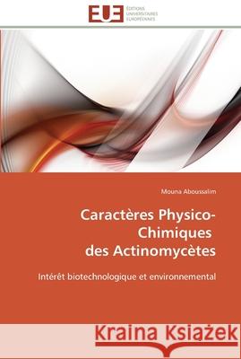 Caractères physico-chimiques des actinomycètes Aboussalim-M 9783841795656 Editions Universitaires Europeennes