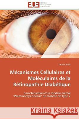 Mécanismes cellulaires et moléculaires de la rétinopathie diabétique Saidi-T 9783841796424