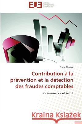 Contribution à la prévention et la détection des fraudes comptables : Gouvernance et Audit Abbassi, Emna 9783841796639 Éditions universitaires européennes